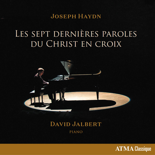 Haydn: Les Sept Dernières Paroles du Christ en Croix, David Jalbert